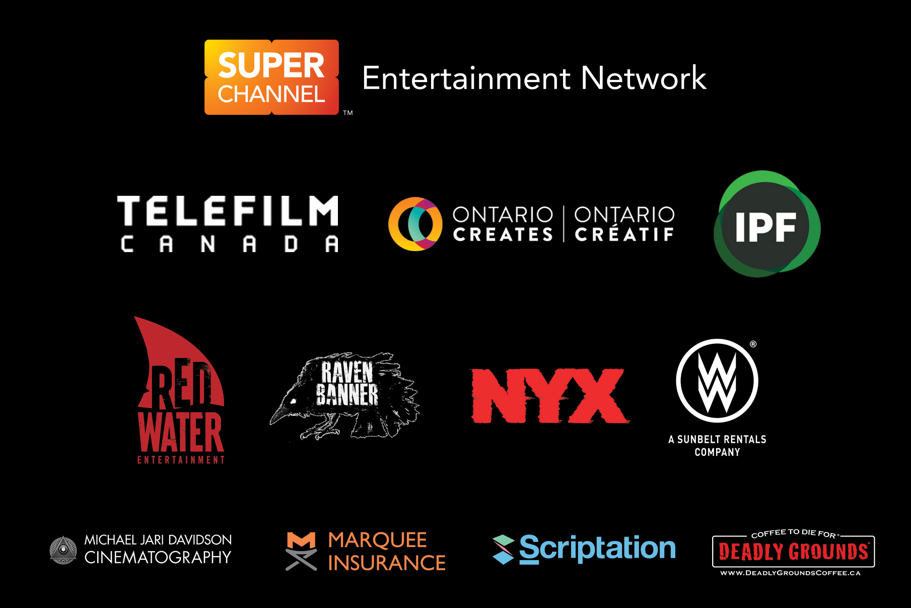 Image of all of the festival sponsor’s logos; Super Channel, Telefilm Canada, Ontario Creates, IPF, Raven Banner, Red Water, Marquee Insurance, William F. White International, Michael Jari Davidson, Deadly Grounds Coffee, Scriptation, NYX